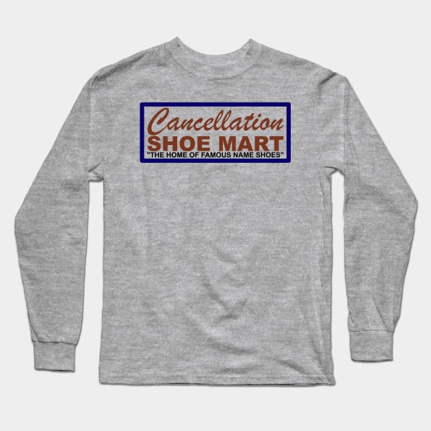 Cancellation Shoe Mart Long Sleeve T-Shirt by ilrokery